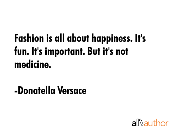 Fashion is all about happiness. It\