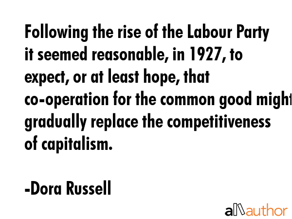 Following the rise of the Labour Party it seemed reasonable, in 1927, to expect, or at least hope,... - Dora Russell Quote GIF
