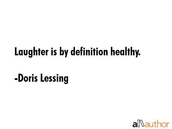 Laughter is by definition healthy. - Doris Lessing Quote GIF