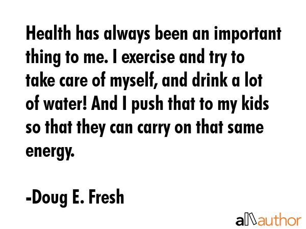 Health has always been an important thing to me. I exercise and try to take care of myself, and... - Doug E. Fresh Quote GIF