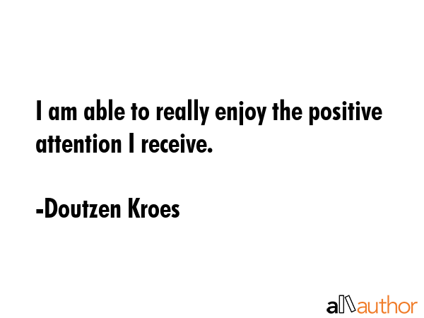 I am able to really enjoy the positive attention I receive. - Doutzen Kroes Quote GIF