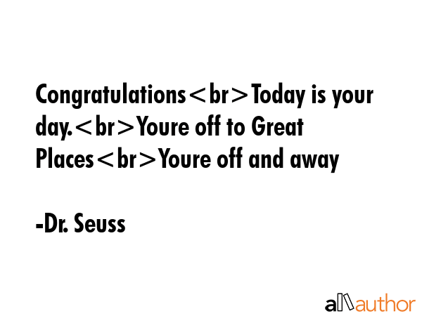 CongratulationsToday is your day.Youre off to Great PlacesYoure off and away - Dr. Seuss Quote GIF