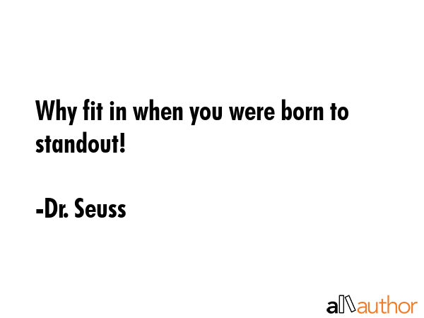 Why fit in when you were born to standout! - Dr. Seuss Quote GIF