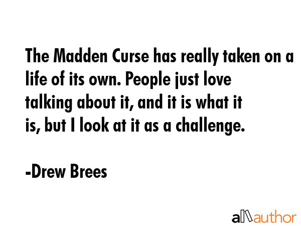 The Madden Curse has really taken on a life of its own. People just love talking about it, and it... - Drew Brees Quote GIF