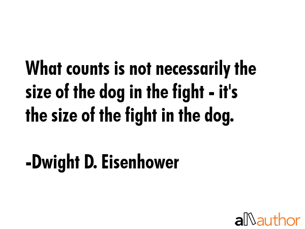 What counts is not necessarily the size of the dog in the fight - it\