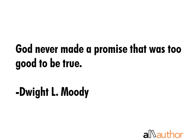 God never made a promise that was too good to be true. - Dwight L. Moody Quote GIF