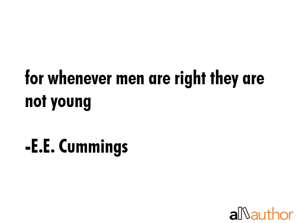 for whenever men are right they are not young - E.E. Cummings Quote GIF