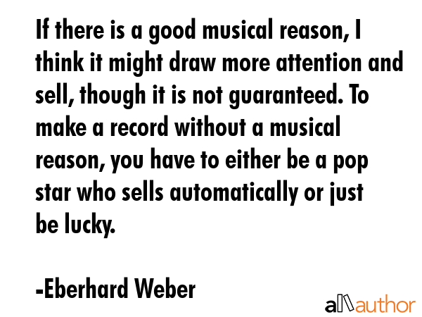If there is a good musical reason, I think it might draw more attention and sell, though it is not... - Eberhard Weber Quote GIF