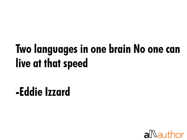 Two languages in one brain No one can live at that speed - Eddie Izzard Quote GIF