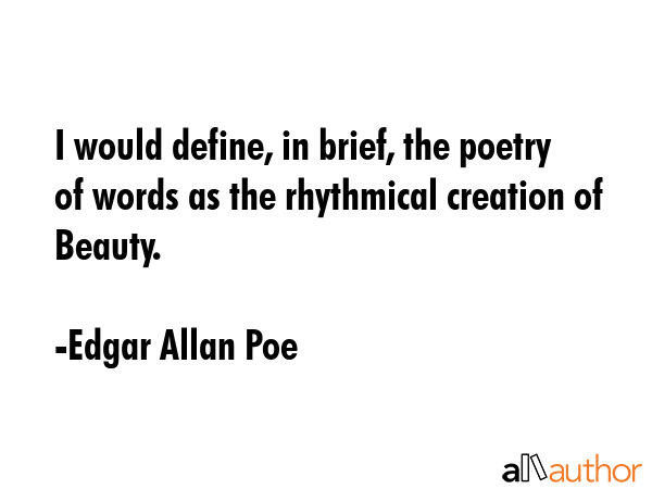 I would define, in brief, the poetry of words as the rhythmical creation of Beauty. - Edgar Allan Poe Quote GIF