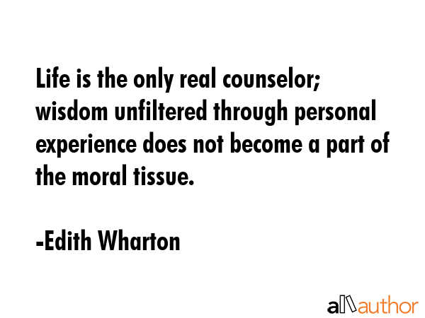 Life is the only real counselor; wisdom unfiltered through personal experience does not become a... - Edith Wharton Quote GIF