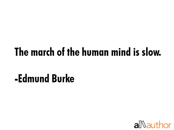 The march of the human mind is slow. - Edmund Burke Quote GIF