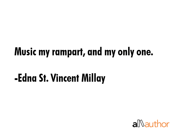 Music my rampart, and my only one. - Edna St. Vincent Millay Quote GIF