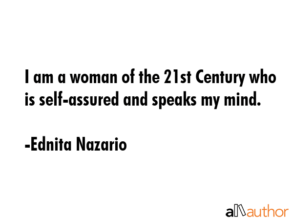 I am a woman of the 21st Century who is self-assured and speaks my mind. - Ednita Nazario Quote GIF