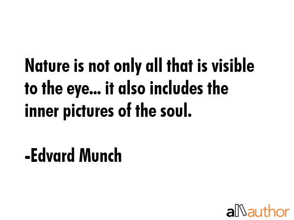 Nature is not only all that is visible to the eye... it also includes the inner pictures of the... - Edvard Munch Quote GIF