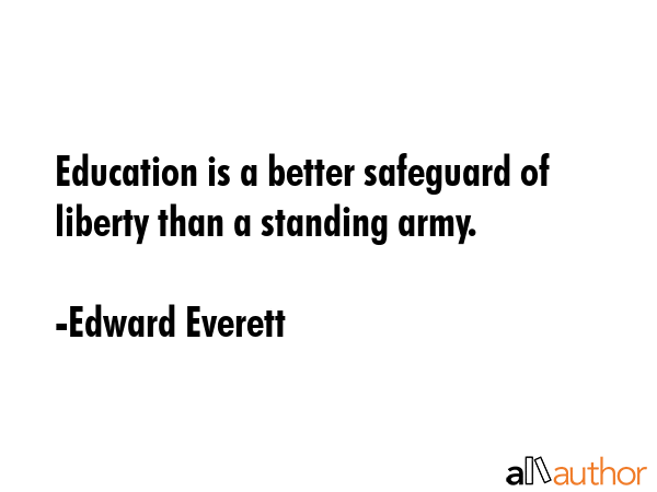 Education is a better safeguard of liberty than a standing army. - Edward Everett Quote GIF