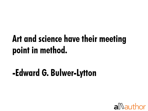 Art and science have their meeting point in method. - Edward G. Bulwer-Lytton Quote GIF