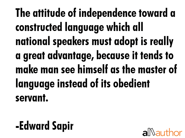 The attitude of independence toward a constructed language which all national speakers must adopt... - Edward Sapir Quote GIF