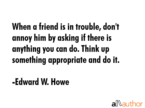 When a friend is in trouble, don\