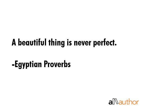 A beautiful thing is never perfect. - Egyptian Proverbs Quote GIF