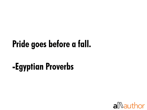 Pride goes before a fall. - Egyptian Proverbs Quote GIF