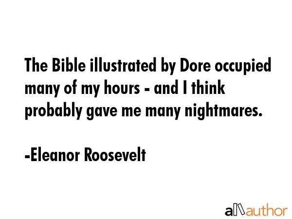 The Bible illustrated by Dore occupied many of my hours - and I think probably gave me many... - Eleanor Roosevelt Quote GIF