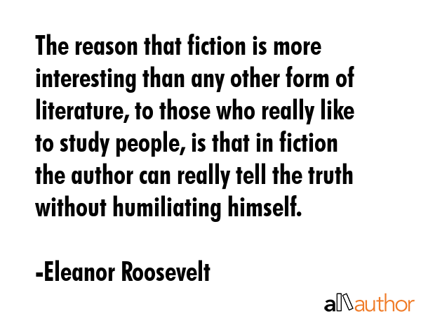 The reason that fiction is more interesting than any other form of literature, to those who really... - Eleanor Roosevelt Quote GIF