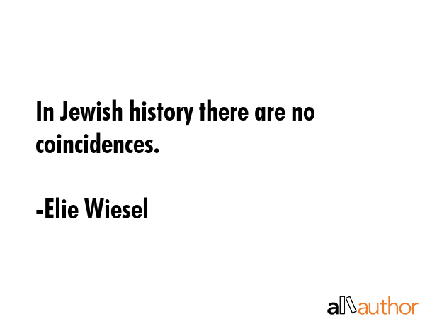 In Jewish history there are no coincidences. - Elie Wiesel Quote GIF