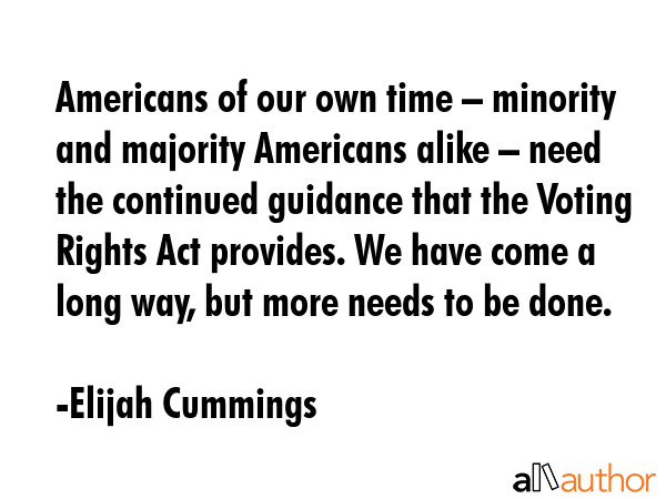 Americans of our own time – minority and majority Americans alike – need the continued guidance... - Elijah Cummings Quote GIF