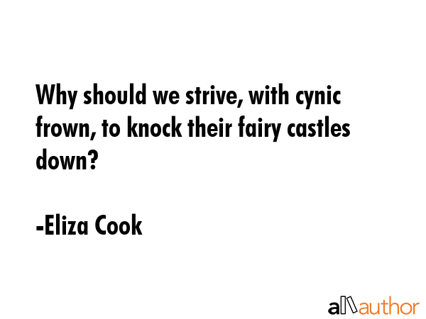 Why should we strive, with cynic frown, to knock their fairy castles down? - Eliza Cook Quote GIF