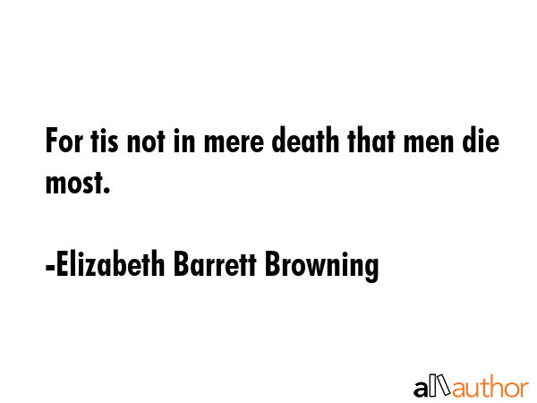 For tis not in mere death that men die most. - Elizabeth Barrett Browning Quote GIF