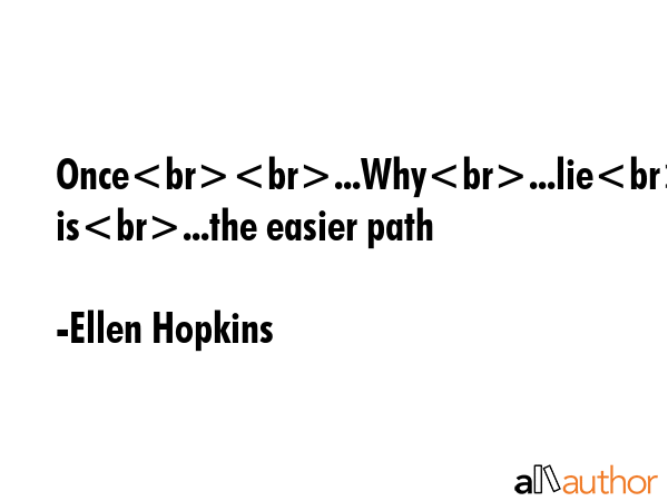 Once...Why...lie...when...truth is...the easier path - Ellen Hopkins Quote GIF