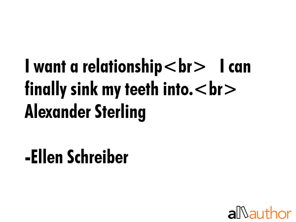 I want a relationship   I can finally sink my teeth into.        Alexander Sterling - Ellen Schreiber Quote GIF