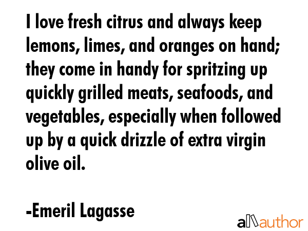I love fresh citrus and always keep lemons, limes, and oranges on hand; they come in handy for... - Emeril Lagasse Quote GIF