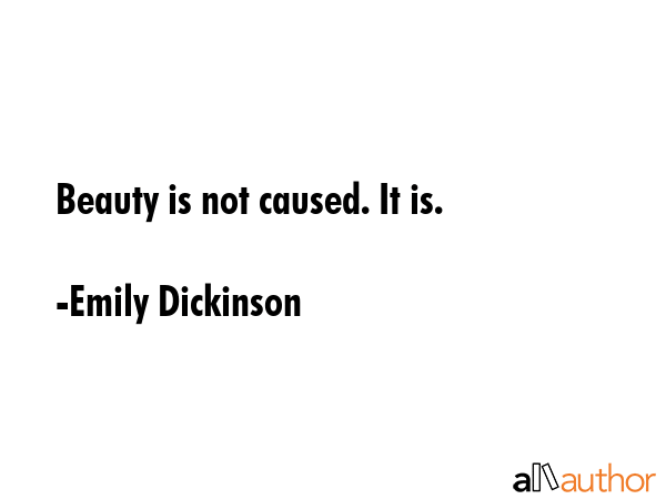 Beauty is not caused. It is. - Emily Dickinson Quote GIF