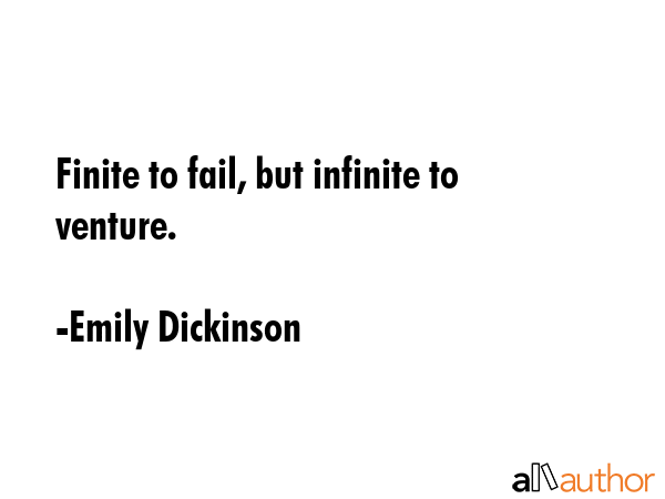 Finite to fail, but infinite to venture. - Emily Dickinson Quote GIF