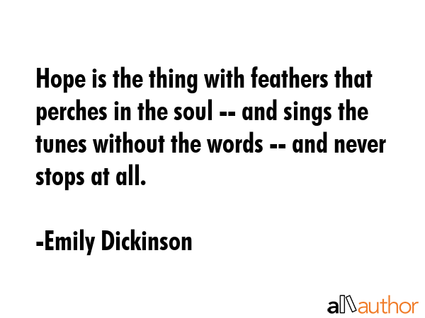 Hope is the thing with feathers that perches in the soul -- and sings the tunes without the words... - Emily Dickinson Quote GIF