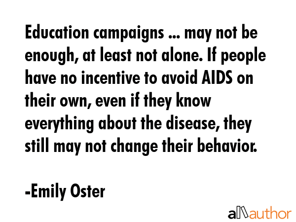 Education campaigns ... may not be enough, at least not alone. If people have no incentive to avoid... - Emily Oster Quote GIF