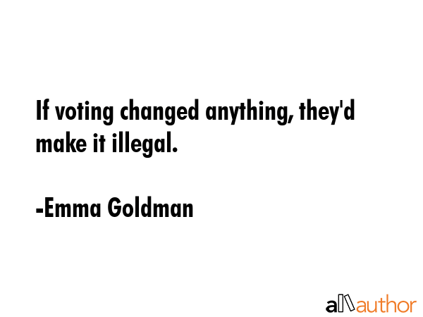 If voting changed anything, they\