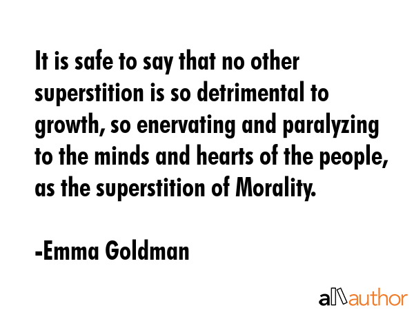 It is safe to say that no other superstition is so detrimental to growth, so enervating and... - Emma Goldman Quote GIF