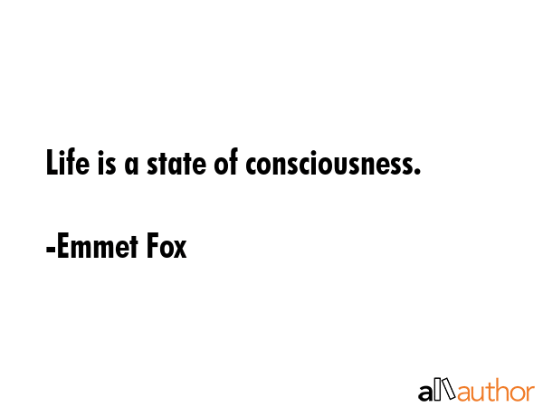 Life is a state of consciousness. - Emmet Fox Quote GIF
