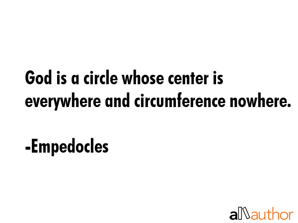 God is a circle whose center is everywhere and circumference nowhere. - Empedocles Quote GIF