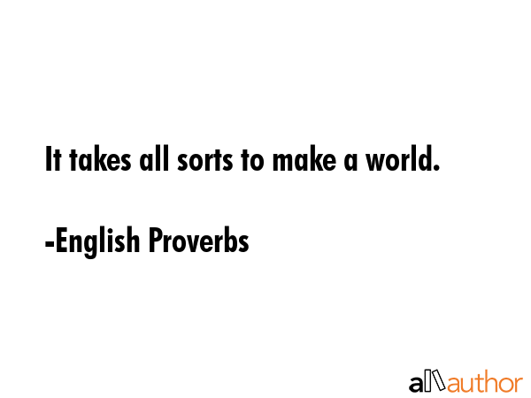 It takes all sorts to make a world. - English Proverbs Quote GIF