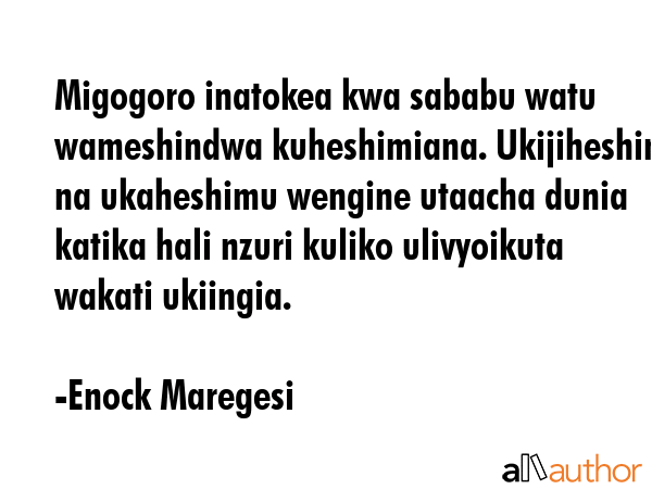 Migogoro inatokea kwa sababu watu wameshindwa kuheshimiana. Ukijiheshimu na ukaheshimu wengine... - Enock Maregesi Quote GIF