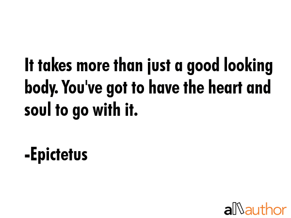 It takes more than just a good looking body. You\