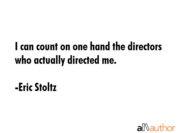 I can count on one hand the directors who actually directed me. - Eric Stoltz Quote GIF