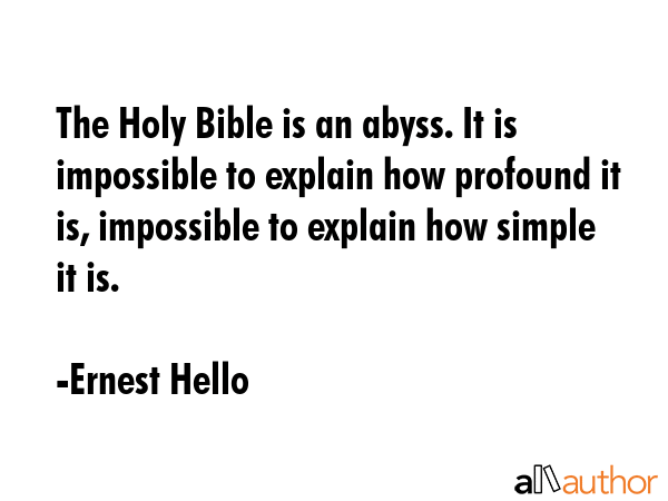 The Holy Bible is an abyss. It is impossible to explain how profound it is, impossible to explain... - Ernest Hello Quote GIF