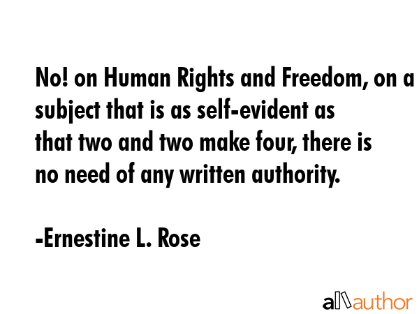No! on Human Rights and Freedom, on a subject that is as self-evident as that two and two make... - Ernestine L. Rose Quote GIF
