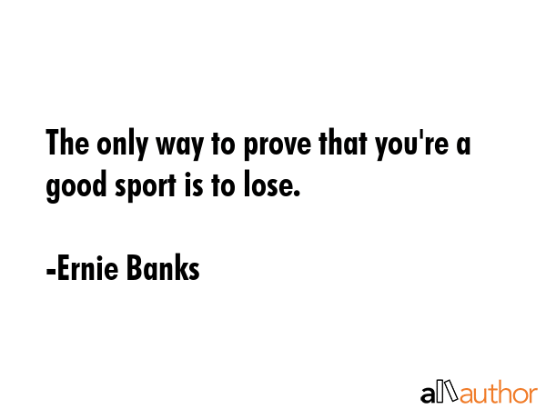 Ernie Banks quote