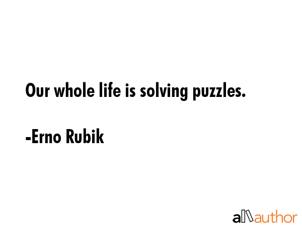 Our whole life is solving puzzles. - Erno Rubik Quote GIF